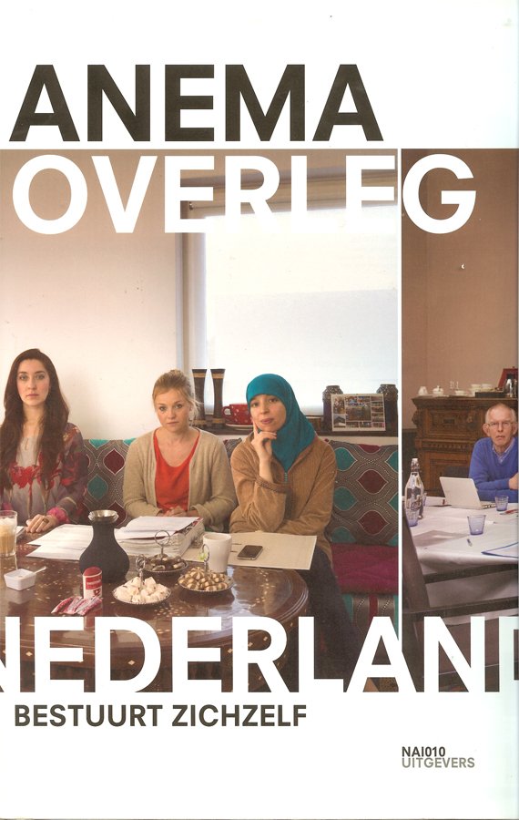 Taco Anema Henk van Os Co-auteur: Els Barents Caroline Hanken Abdelkader Benali - Taco Anema - Overleg / Nederland bestuurt zichzelf