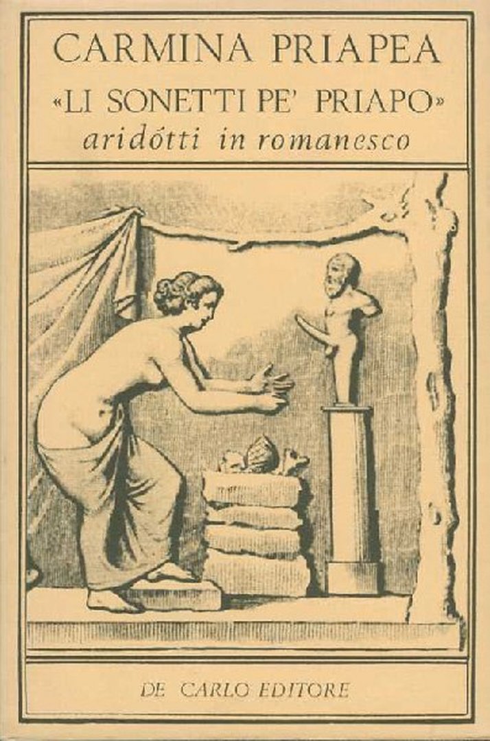 AA - Carmina Priapea. Li Sonetti pe' priapo aridotti in romanesco. A cura di Valentino De Carlo.