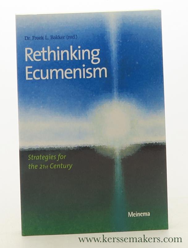 Bakker, Freek L. (ed.). - Rethinking ecumenism. Strategies for the 21st century.