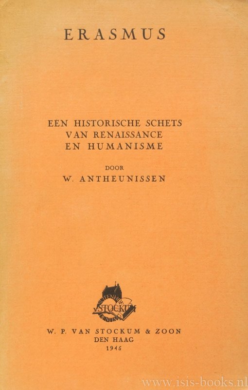 ERASMUS, DESIDERIUS, ANTHEUNISSEN, W. - Een historische schets van renaissance en humanisme.