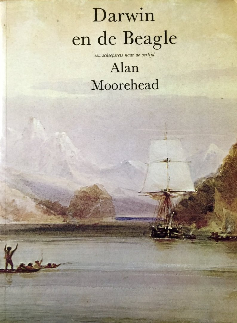 Alan Moorhead - DARWIN EN DE BEAGLE – een scheepsreis in de oertijd.