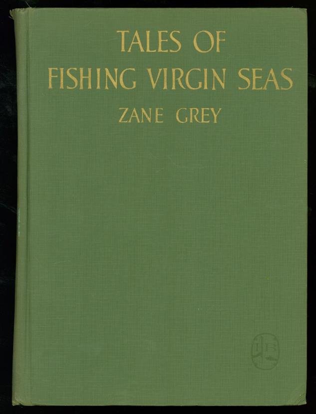 Grey, Zane, 1872-1939. - Tales of fishing virgin seas