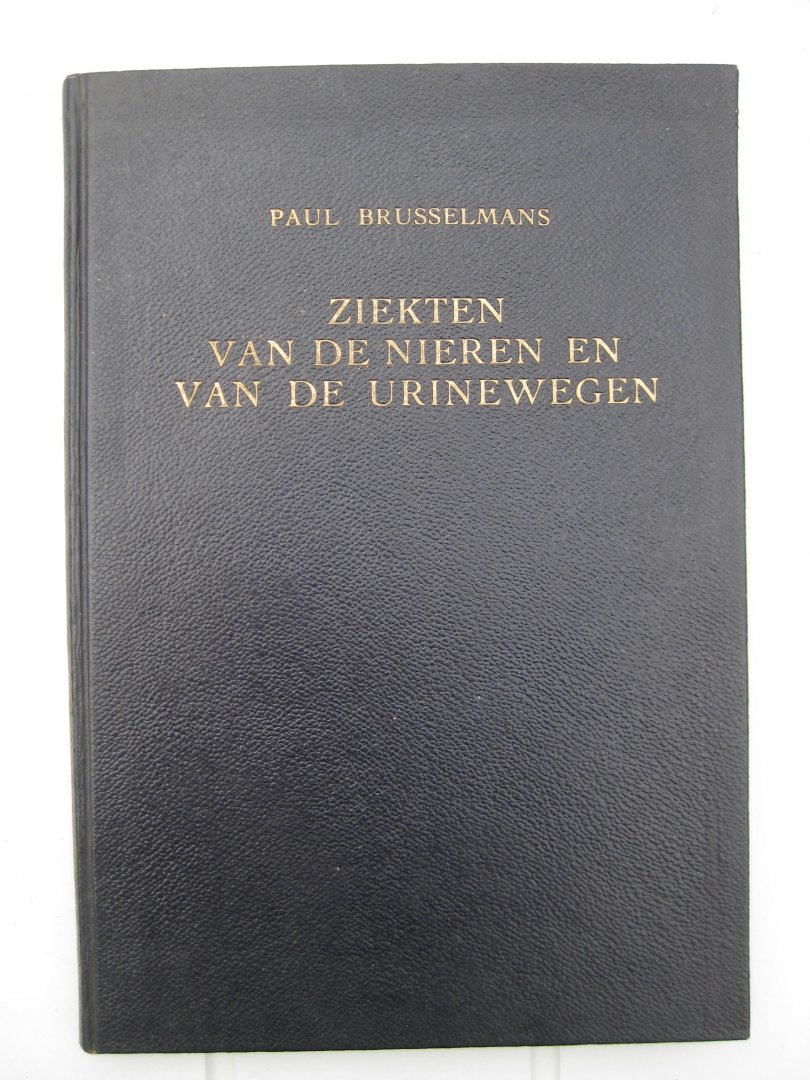 Brusselmans, Paul - De ziekten van de nieren en van de urinewegen.