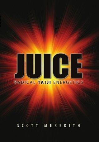 Meredith, Scott - Juice / Radical Taiji Energetics