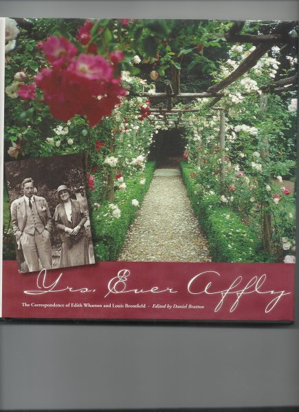 Bratton, Daniel ed. - YRS ever Affly, the correspondence of Edith Wharton and Louis Bromfield