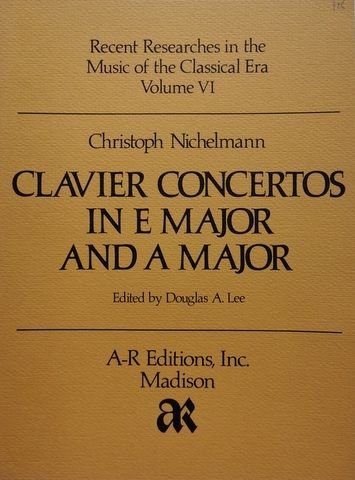 Nichelmann, Christoph: - Clavier Concertos in E Major and A Major (ed. Douglas A. Lee) (Recent Researches in the Music of the Classical Era, vol VI)