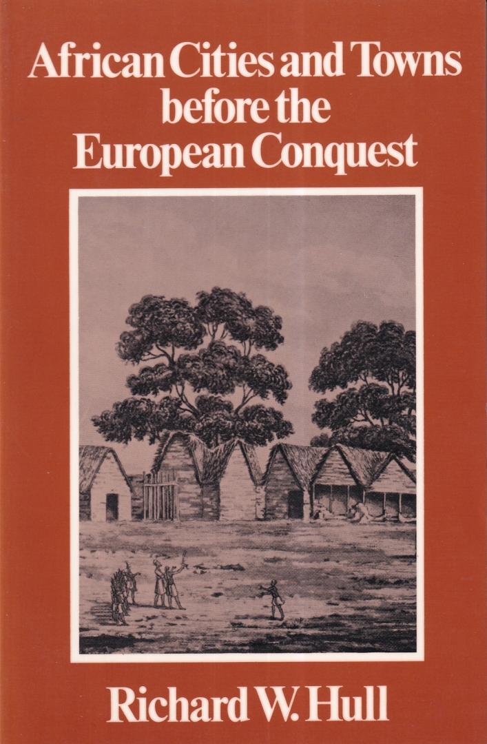 Hull, Richard W. - African Cities and Towns before the European Conquest