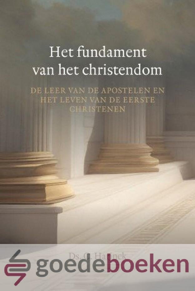 Harinck, Ds. C. - Het fundament van het christendom *nieuw* --- De leer van de apostelen en het leven van de eerste christenen