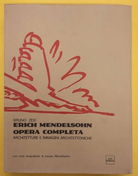 MENDELSOHN, ERICH - BRUNO ZEVI. - Erich Mendelsohn Opera Completa, Architture E Immagini Archettoniche