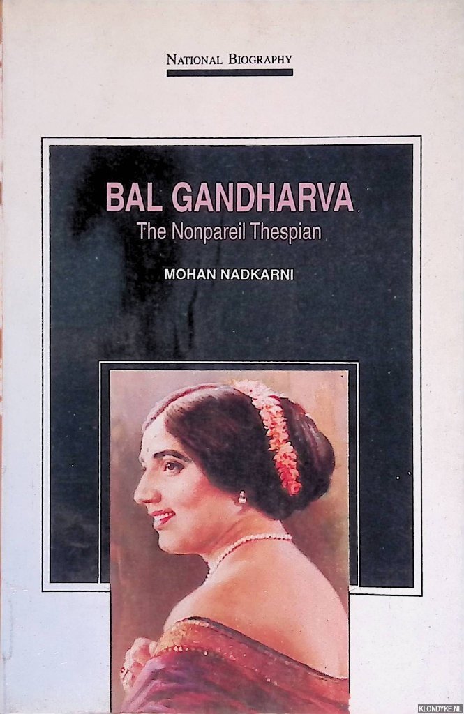Nadkarni, Mohan - Bal Gandharva: The Nonpareil Thespian