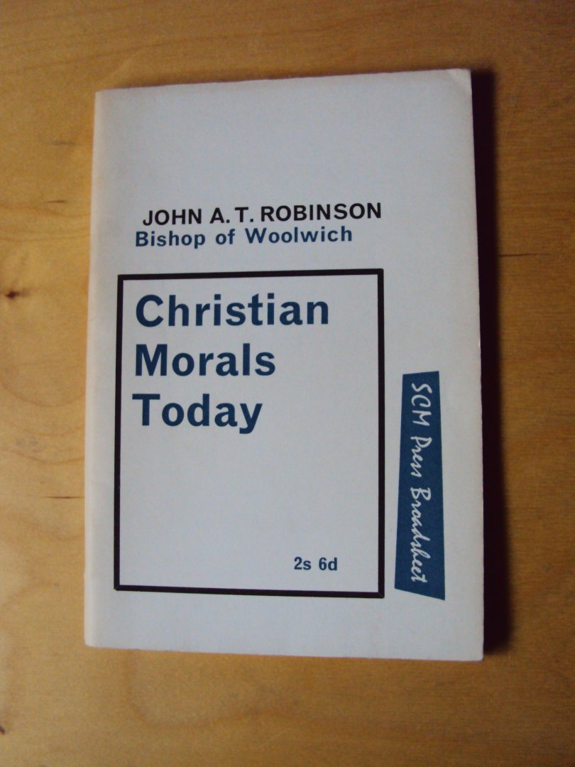 Robinson, John A.T. - Christian Morals Today