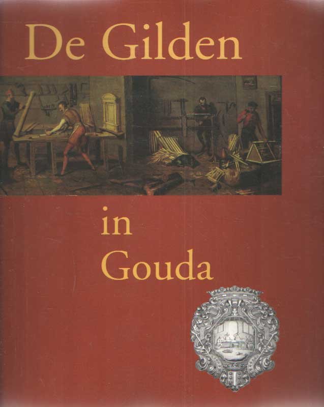 Goudriaan, Koen - De Gilden in Gouda