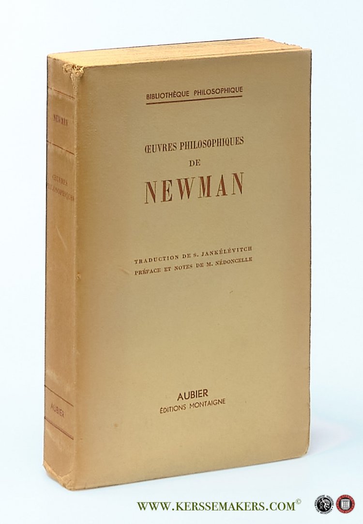 Newman / S. Jankélévitch (transl.). - Oeuvres Philosophiques de Newman. Traduction de S. Jankélévitch. Préface et notes de M. Nédoncelle.