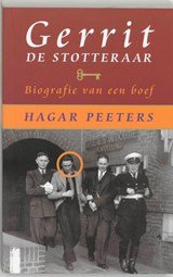 Gerrit de Stotteraar - biografie van een boef