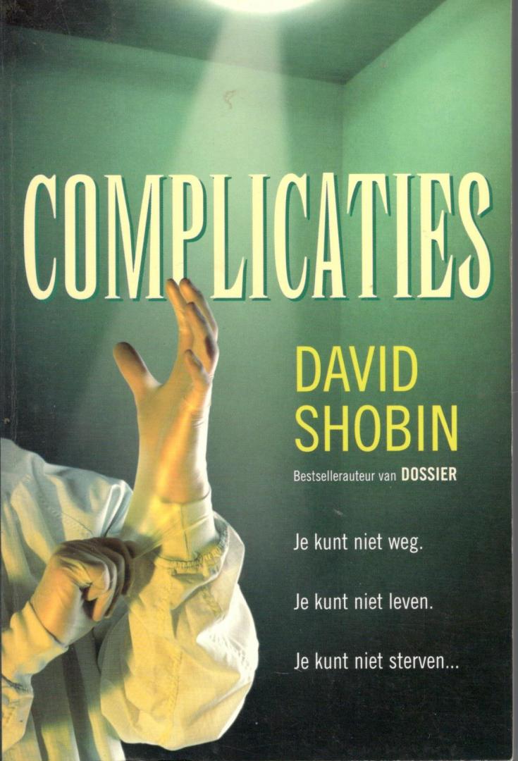 Shobin, David - Complicaties. Je Kunt Niet Weg.. Je Kunt Niet Leven.. Je Kunt Niet Sterven