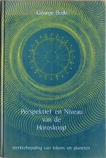 Bode, George - PERSPEKTIEF EN NIVEAU VAN DE HOROSKOOP. Sterktebepaling van tekens en planeten