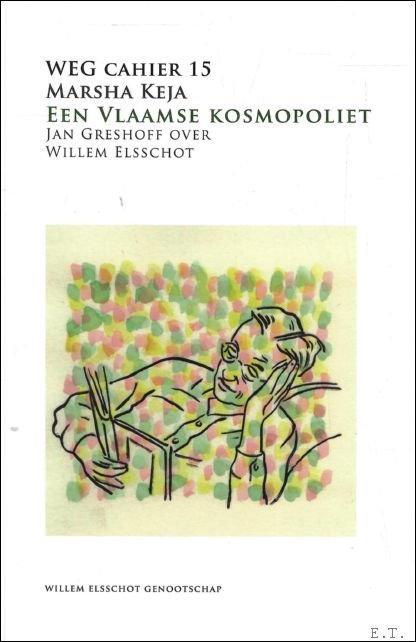 Marsha Keja, Jan Greshoff - Vlaamse Kosmopoliet : Jan Greshoff over Willem Elsschot