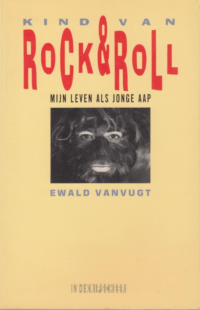 VanVugt, Ewald - Kind van Rock & Roll. Mijn leven als jonge aap