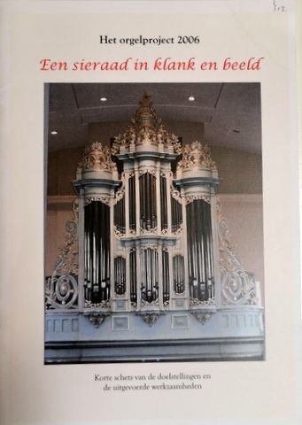 Krimpen aan den IJssel: - Het orgelproject 2006. Een sieraad in klank en beeld. Korte schets van de doelstellingen en de uitgevoerde werkzaamheden