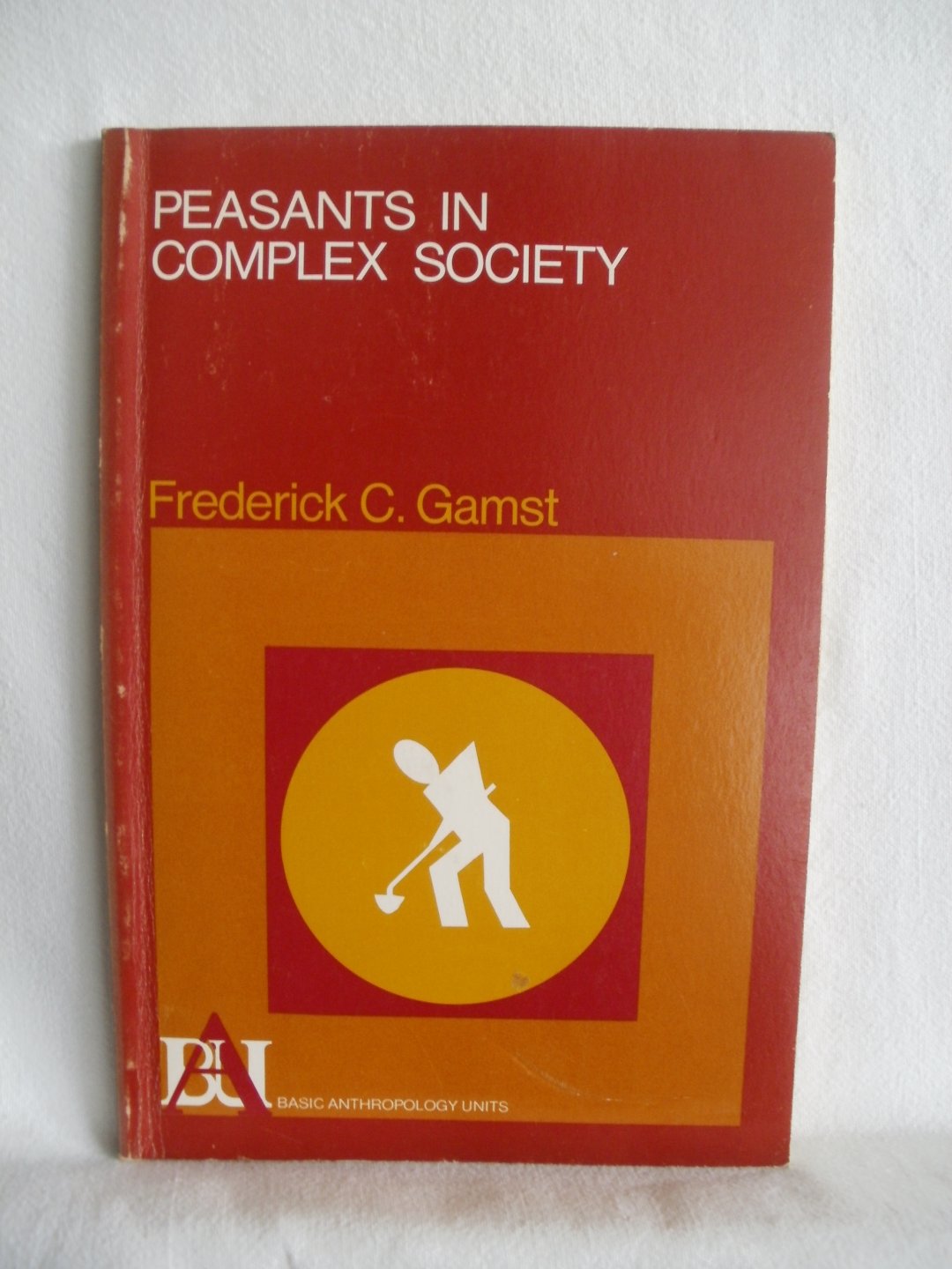 Gmast, Fredrick C. - Peasants in Complex Society. Basic Anthropology Units.