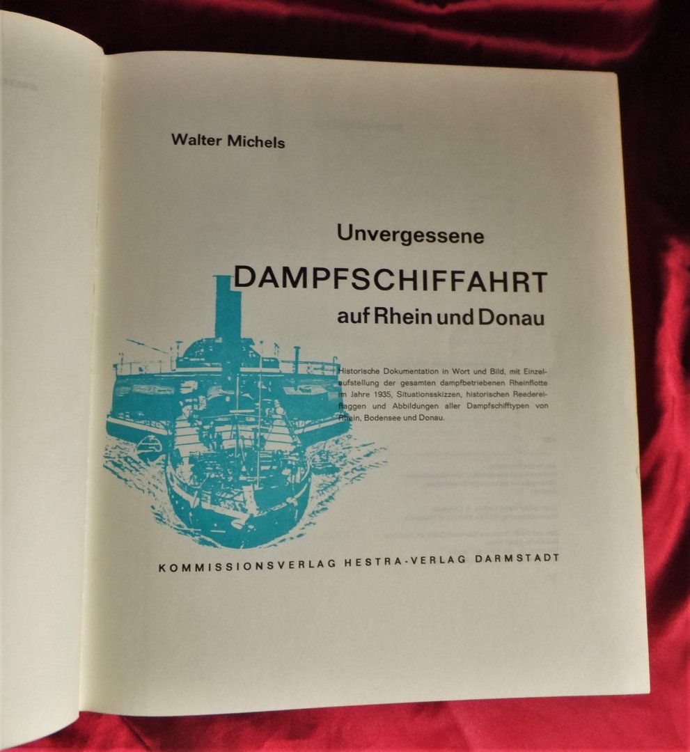 Michels, Walter - Unvergessene Dampfschiffahrt auf Rhein und Donau.