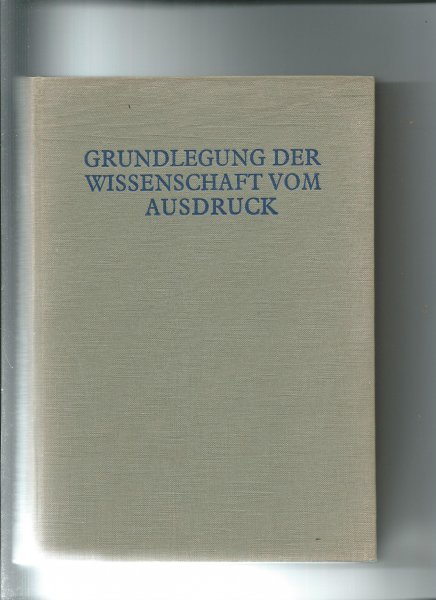 Klages, Ludwig - Grundlegung der Wissenschaft vom Ausdruck.