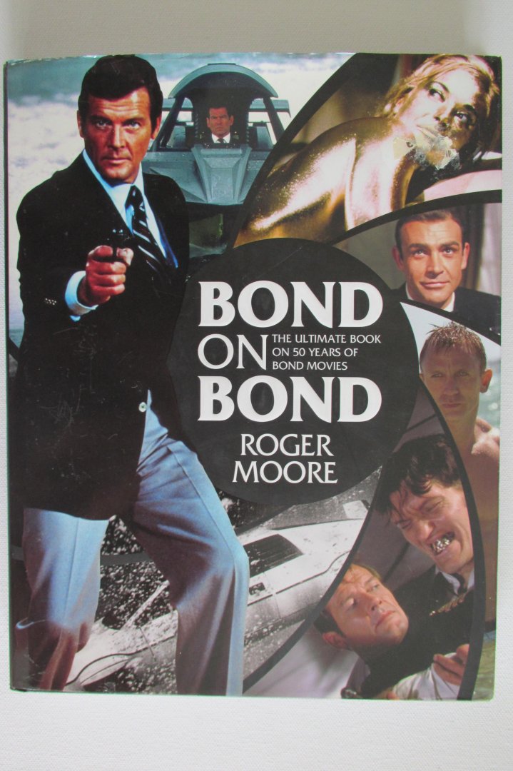 Moore, Roger - Bond on Bond - The ultimate Book on 50 years of Bond Movies.
