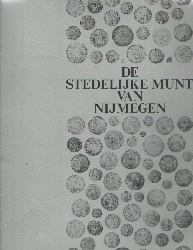 Lemmens, G.Th.M. (voorwoord) - De Stedelijke munt van Nijmegen 1457-1704. Catalogi van het kunstbezit van de Gemeente Nijmegen nr. 2.