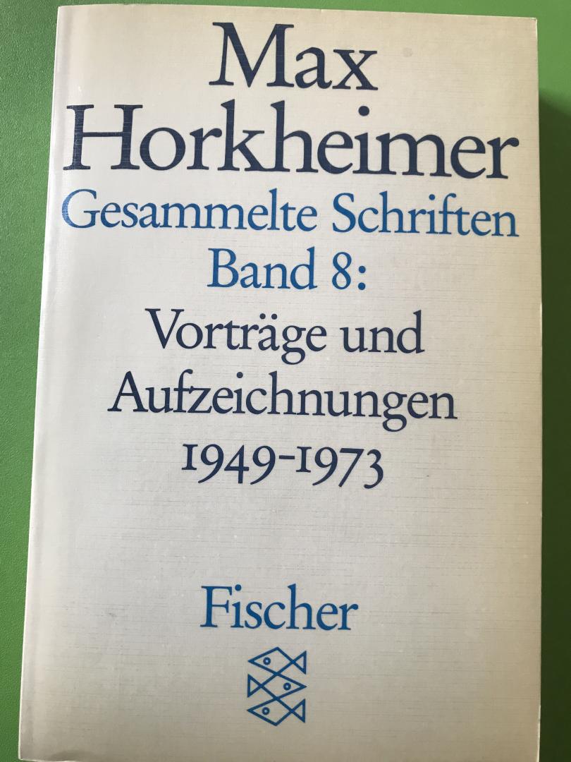Horkheimer, Max - Gesammelte Schriften 8/Acht/VIII (7382) / Vorträge und Aufzeichnungen 1949-1973 (4. Soziologisches 5. Universität und Studium)