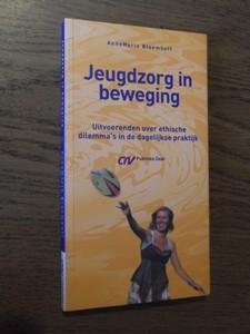 Bloemhoff, A. - Jeugdzorg in beweging. Uitvoerenden over ethische dilemma's in de dagelijkse praktijk