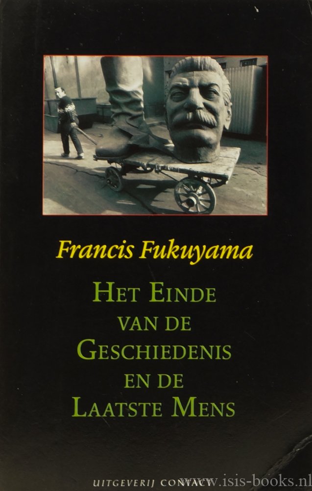 FUKUYAMA, F. - Het einde van de geschiedenis en de laatste mens. Vertaald door A. Kapteyns-Bacuna, A. Konijnenbelt en B. de Lange.