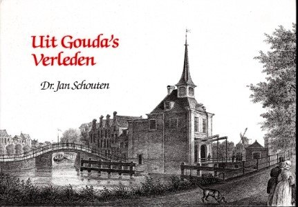 Jan Schouten [gesigneerd] fotografie: Martin Droog - Uit Gouda's verleden