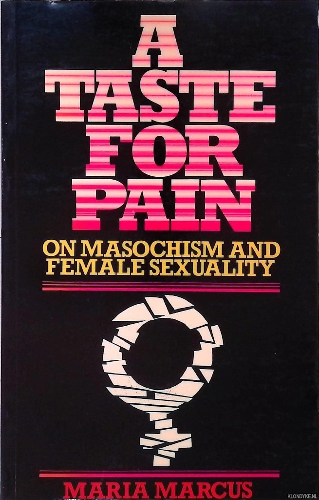 Marcus, Maria - A Taste for Pain: On Masochism and Female Sexuality