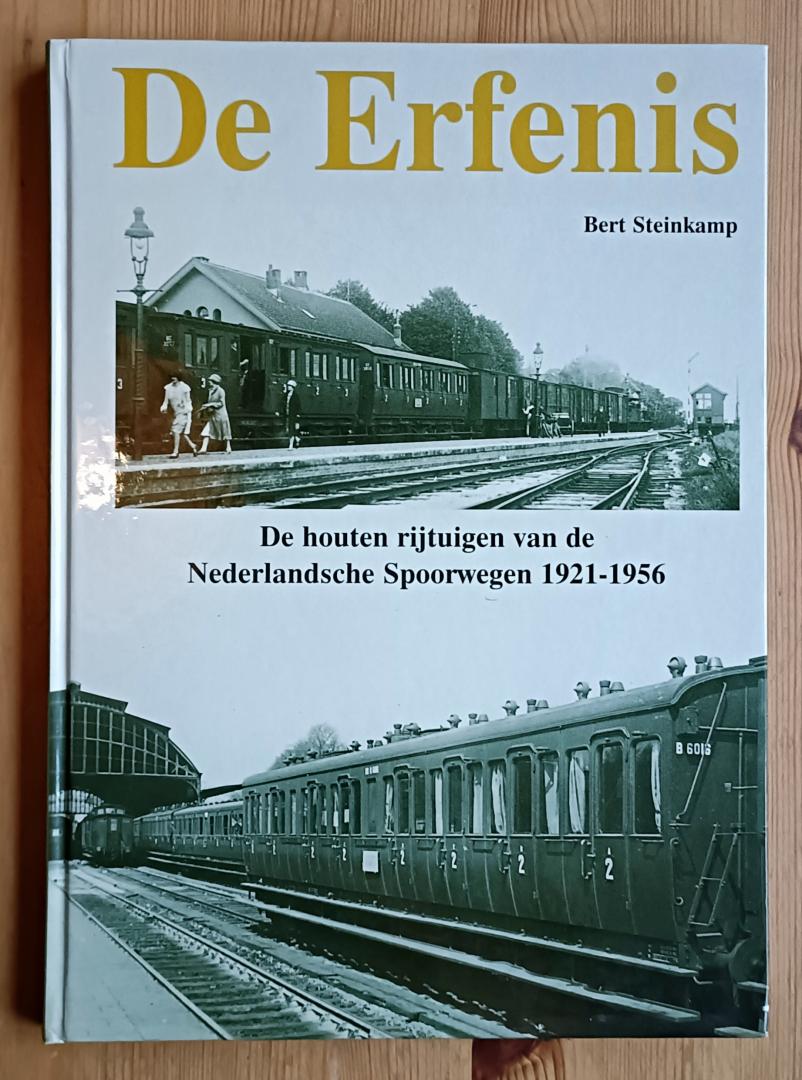 Bert Steinkamp - De Erfenis / de houten rijtuigen van de Nederlandsche Spoorwegen 1921-1956