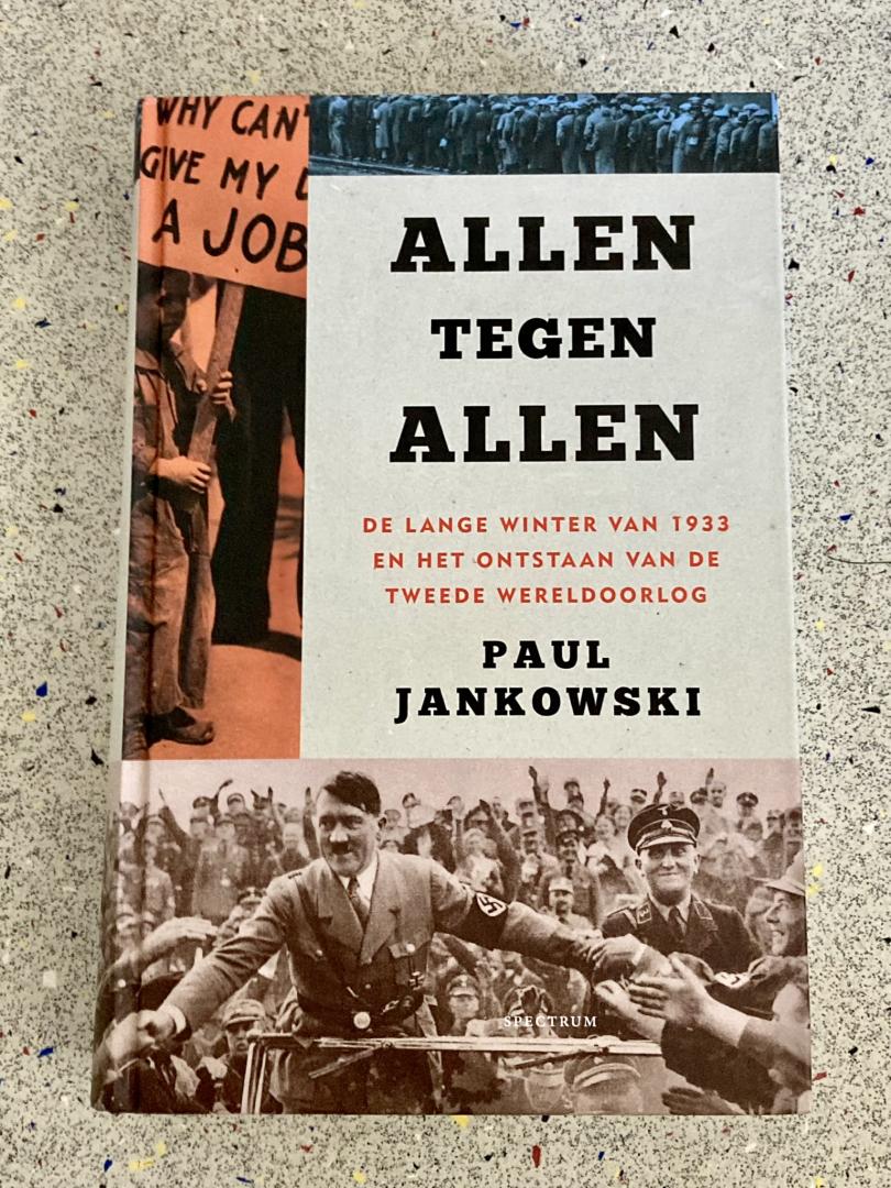 Jankowski, Paul - Allen tegen allen / De lange winter van 1933 en het ontstaan van de Tweede Wereldoorlog.