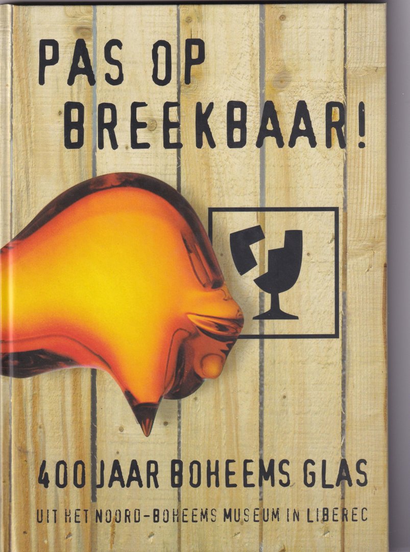 Palata, O. - Pas op Breekbaar !  400 jaar boheems glas