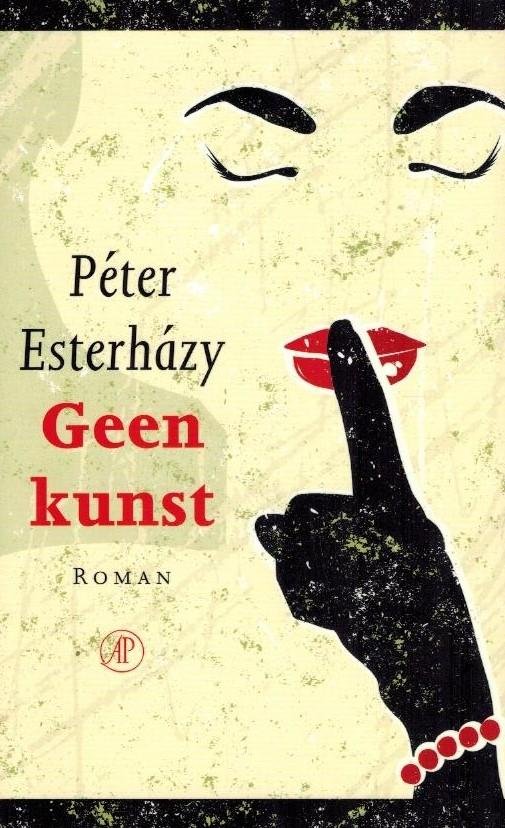 Esterhazy, Peter - Geen kunst