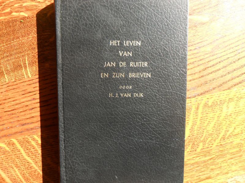 Dijk van H.J. - Het leven van Jan de Ruiter en zijn brieven