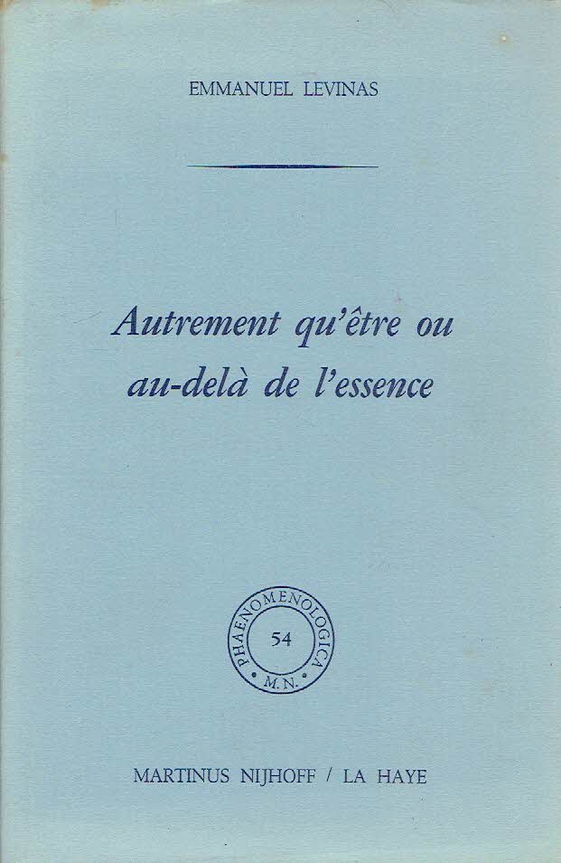 LEVINAS, Emmanuel - Autrement qu'être ou au-delà de l'essence.
