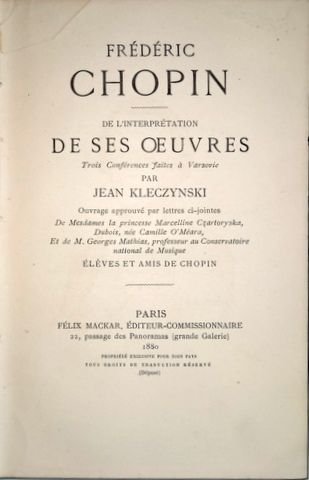 Kleczynski, Jean.: - Frédéric Chopin. De l`interprétation de ses oeuvres. Trois conférences faites à Varsovice par Jean Kleczynski