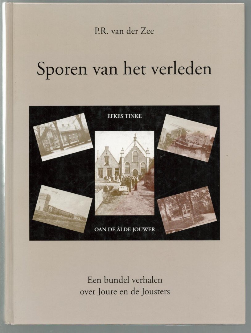 Zee, P.R. van der - Sporen van het verleden,een bundel verhalen over Joure en de Jousters