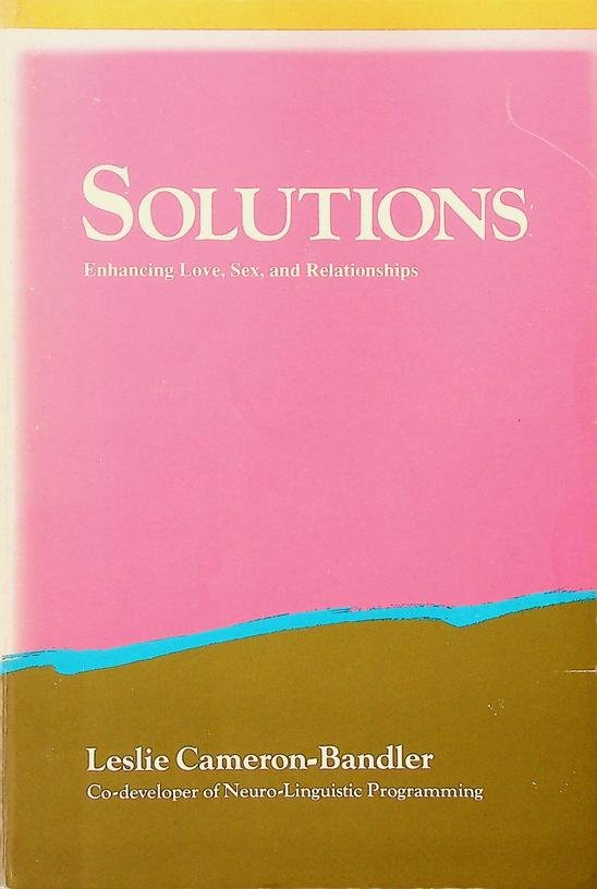 Cameron-Bandler, Leslie - Solutions - Enchancing Love, Sex and Relationships