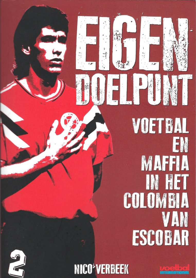 Verbeek, Nico - Eigen doelpunt -Voetbal en maffia in het Colombia van Escobar