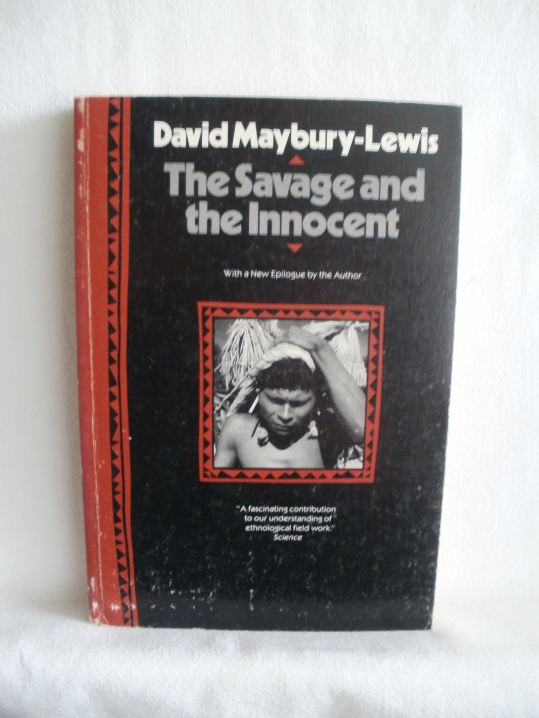 Maybury-Lewis, David - The Savage and the Innocent. With a new Epilogue by the Author.