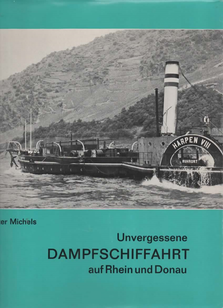 WALTER MICHELS - Un vergessene DAMPFSCHIFFAHRT auf Rhein und Donau
