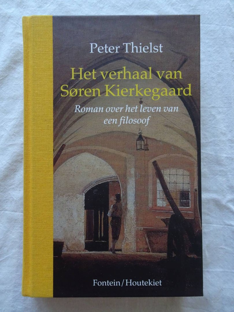 Thielst, Peter. - Het verhaal van Soren Kierkegaard. Roman over het leven van een filosoof.