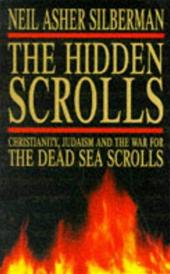 SILBERMAN, Neil Asher - The Hidden Scrolls. Christianity, Judaism, & the War for the Dead Sea Scrolls