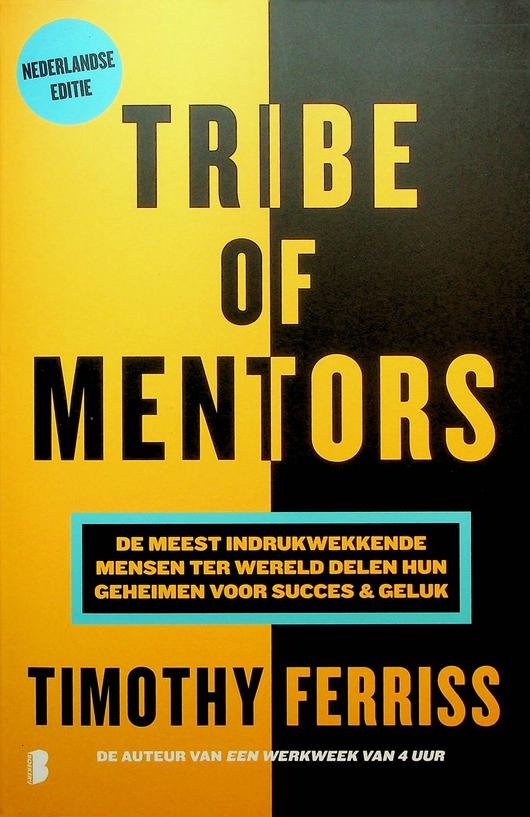 Ferriss, Timothy - Tribe of Mentors. De meest indrukwekkende mensen ter wereld delen hun geheimen voor succes en geluk