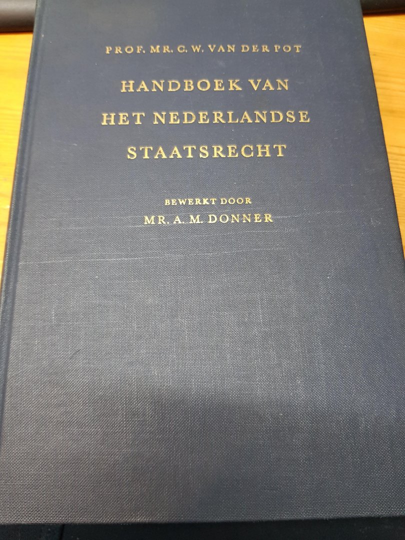 Prof. Mr. C.W. Van der Pot - Handboek van het Nederlandse Recht  bewerkt door Mr. A.M. DOnner