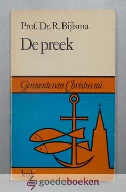 Bijlsma, Dr. R. - De preek --- Gemeente van Christus nú